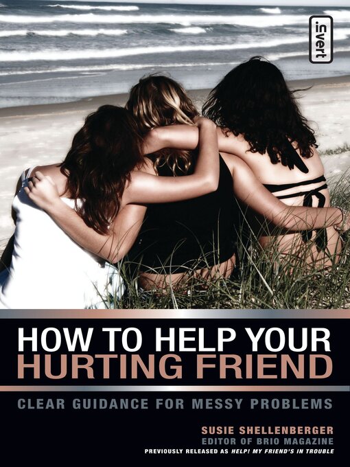 Title details for How to Help Your Hurting Friend by Susie Shellenberger - Available